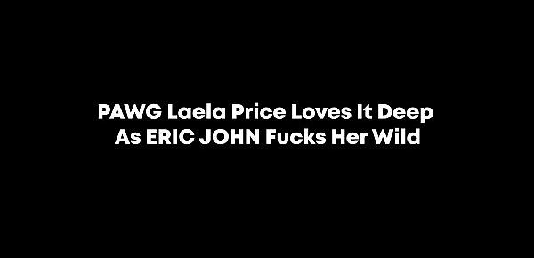  PAWG Laela Price Loves It Deep As ERIC JOHN Fucks Her Wild
